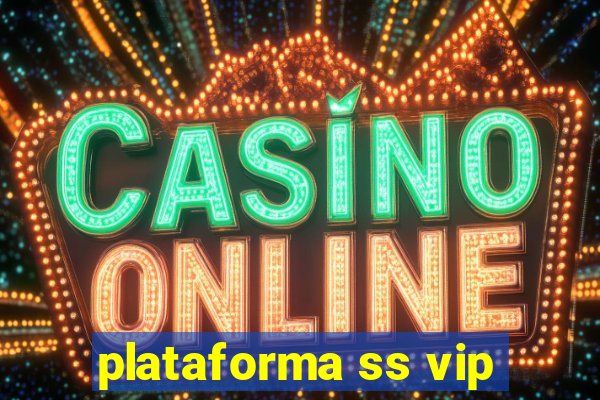 plataforma ss vip